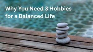 3-hobbies-for-balanced-life